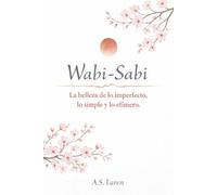 Wabi-Sabi: La belleza de lo imperfecto, lo simple y lo efímero