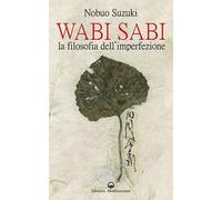 Wabi Sabi. La filosofia dell’imperfezione