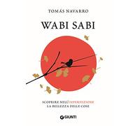 Wabi Sabi: Scoprire nell'imperfezione la bellezza delle cose