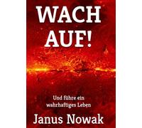 Wach auf!: Und führe ein wahrhaftiges Leben