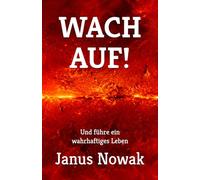 WACH AUF!: Und führe ein wahrhaftiges Leben: 3