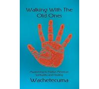 Wachetecuma Walking With The Old Ones (Tascabile)