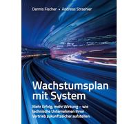 Wachstumsplan mit System: Mehr Erfolg, mehr Wirkung - wie technische Unternehmen ihren Vertrieb zukunftssicher aufstellen