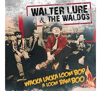 Walter Lure & the Waldos - Wacka Lacka Boom Bop a Loom Bam Boo