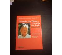 Wackeln die Zähne - wackelt die Seele: Der Zahnwechsel. Ein Handbuch für Eltern und Erziehende