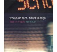 Wackside Vs.Sister Sledge - WACKSIDE FEAT SISTER SLEDGE / LOST IN MUSIC (REMIXES)