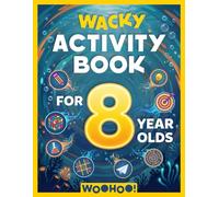 Wacky Activity Book for 8 Year Olds: The Ultimate Games Collection Packed with Puzzles, Mazes, Word Search, I Spy, Crosswords, Sudoku, How to Draw and Much More! (Activity Book Gift for Boys & Girls)