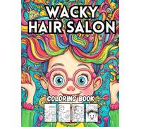 Wacky Hair Salon Coloring Book: 40 Crazy and Fun Hair Styles to Color