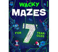 Wacky Mazes for 7 Year Olds: 100 Wildly Funny Maze Puzzles From Easy-Peasy to Brain-Squeezy! (Activity Book Gift for Boys & Girls)