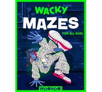 Wacky Mazes for All Ages: 100 Wildly Funny Mazes From Easy-Peasy to Brain-Squeezy! (Activity Book Gift for Boys & Girls)