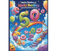 Wacky Numbers 3 - A Wild Coloring Adventure from 61 to 80: A Surreal and Fun Number Coloring Book for Kids Ages 5-10