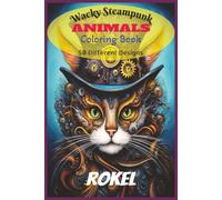 Wacky Steampunk Animals Coloring Book: 50 Different Designs