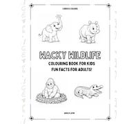 Wacky Wildlife: Colouring Book for kids, fun facts for adults!