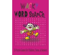 Wacky Word Search: Funny Word Find Puzzles for All Ages with silly, funny, unusual words and witty puns - Large Print Word Search Book for Adults Seniors Teens and Kids