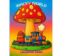 Wacky world: A Wonderfully Weird Coloring Adventure!