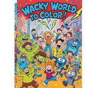 (Wacky World to Color: Fun and Crazy Adventures!)