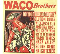 WACO BROTHERS - Do You Think About Me