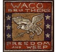 Waco Brothers - Freedom & Weep