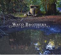 Waco Brothers - Going Down In History
