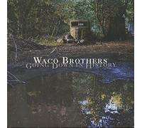 Waco Brothers - Going Down In History
