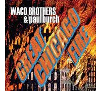 Waco Brothers & Paul Burch - Great Chicago Fire