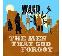Waco Brothers The Men That God Forgot (CD) Album