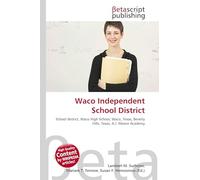 Waco Independent School District: School district, Waco High School, Waco, Texas, Beverly Hills, Texas, A.J. Moore Academy