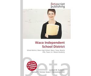 Waco Independent School District: School district, Waco High School, Waco, Texas, Beverly Hills, Texas, A.J. Moore Academy