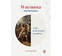 Wacousta: A tale of the Pontiac conspiracy - Volume 1