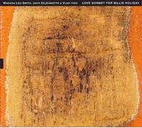 Wadada Leo Smith/Jack DeJohnette/Vijay Iyer Love Sonnet for Billie Holiday (CD)