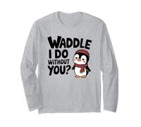 Waddle I do Without You Missing You - Divertente pinguino gioco di parole Maglia a Manica