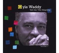 Waddy, Gyle - Vol. 1-Eclectic Album: Tell Me The Meaning (2 CD)