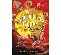 Wade Albert Whi The Adventurer's Guide to Treasure (and How t (Copertina rigida)