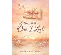 Wade Armitaneu Letters To The One I Lost (Tascabile)