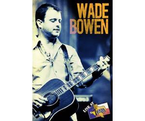 Wade Bowen - Live At Billy Bob'S Texas