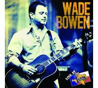 Wade Bowen - Live at Billy Bob's Texas [with DVD]