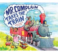 Wade Bradford Mr. Complain Takes the Train (Copertina rigida)