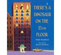 Wade Bradford There's a Dinosaur on the 13th Floor (Copertina rigida)
