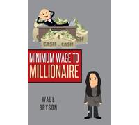 Wade Bryson Minimum Wage to Millionaire (Tascabile)