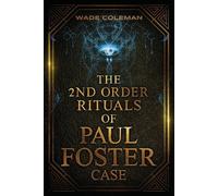 Wade Coleman Paul Foster C The Second Order Rituals of Paul Foster C (Tascabile)