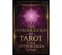 Wade Coleman Una Introducción Al Tarot Y La Astrología (Tascabile)