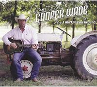 Wade, Cooper - I Ain't Playin' Around