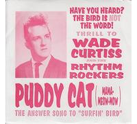 WADE CURTISS & RHYTHM ROCKERS - puddy cat 45 rpm single