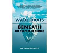 Wade Davis Beneath the Surface of Things (Copertina rigida)