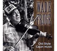 Wade Fruge Old Style Cajun Music (CD) Album