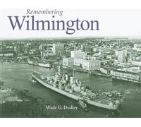 Wade G. Dudley Remembering Wilmington (Tascabile) Remembering