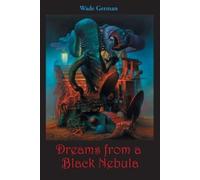 Wade German Dreams from a Black Nebula (Tascabile)
