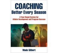 Wade Gilbert Coaching Better Every Season (Tascabile)
