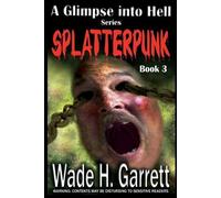 Wade H Garrett Splatterpunk (Tascabile) Glimpse Into Hell