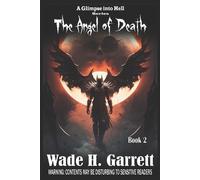 Wade H Garrett The Angel of Death (Tascabile) Glimpse Into Hell